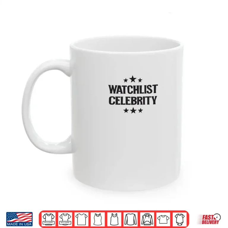 Watchlist Celebrity Shirt 3 Mug Watchlist Celebrity Shirt