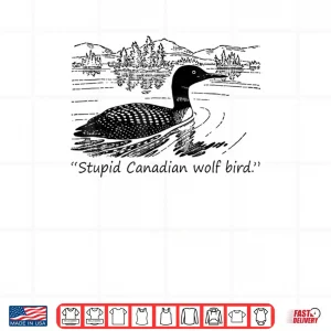 Design Stupid Canadian Wolf Bird Shirt 2