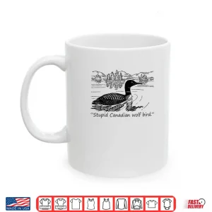 Mug Stupid Canadian Wolf Bird Shirt 2