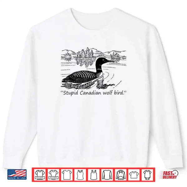Sweatshirt Stupid Canadian Wolf Bird Shirt 2