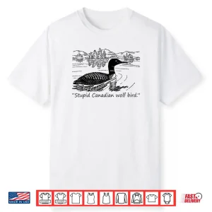 Stupid Canadian Wolf Bird Shirt