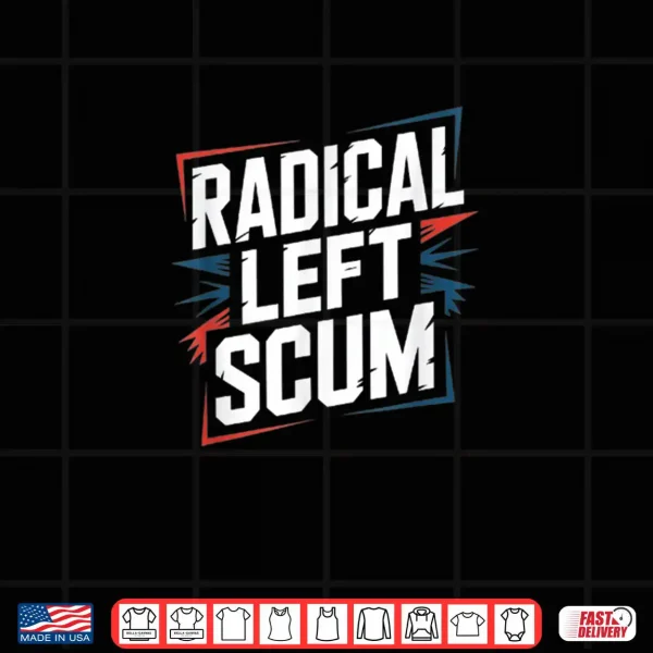 Radical Left Scum Shirt 4 Design Radical Left Scum Shirt 1
