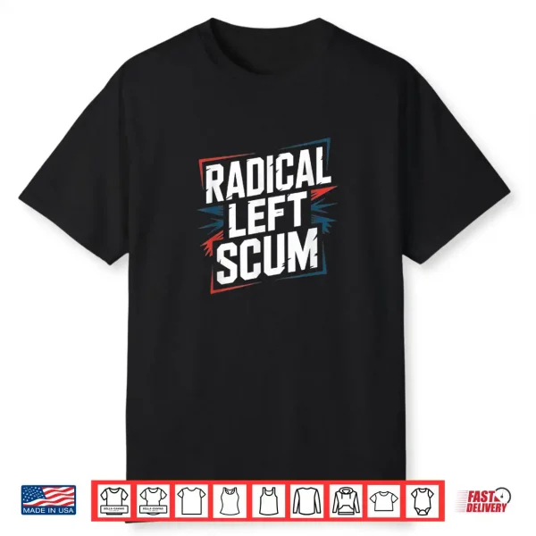 Radical Left Scum Shirt