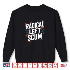 Sweatshirt Radical Left Scum Shirt 1