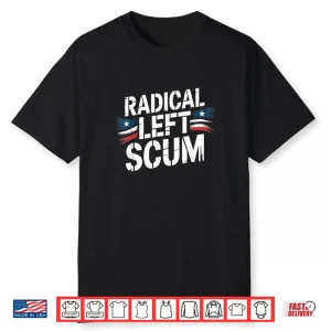 Radical Left Scum American Shirt