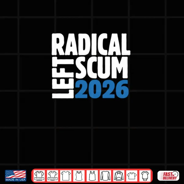 Radical Left Scum 2026 Shirt 4 Design Radical Left Scum 2026 Shirt