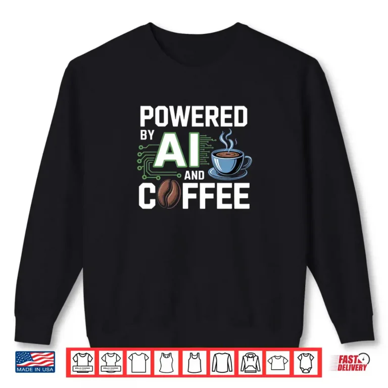 Powered by AI and Chocolate Funny Geek AI Shirt 1 Sweatshirt Powered by AI and Chocolate Funny Geek AI Shirt
