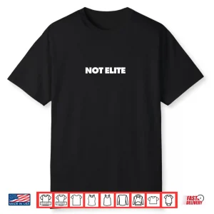 Not Elite Shirt