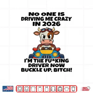 Design No One is Driving Me Crazy in 2026 Cow Shirt