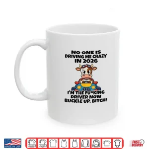 Mug No One is Driving Me Crazy in 2026 Cow Shirt