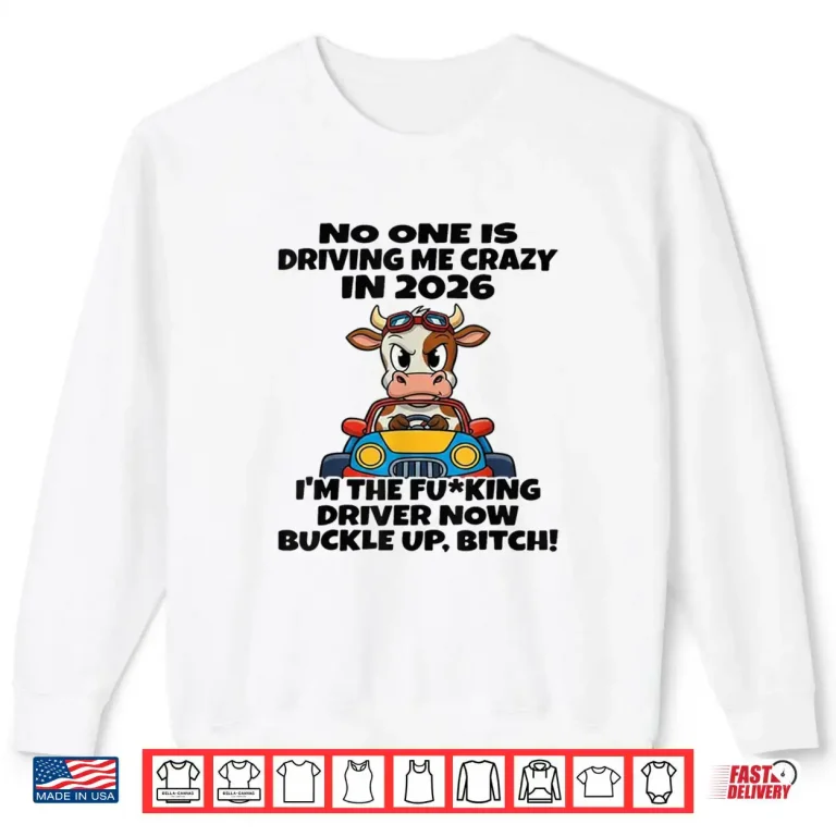 Sweatshirt No One is Driving Me Crazy in 2026 Cow Shirt