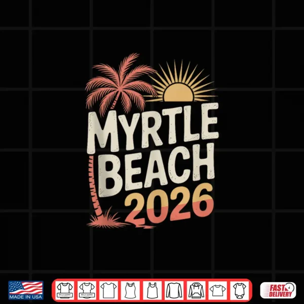 Myrtle Beach Vacation 2026 Friends Group Trip South Carolina Shirt 4 Design Myrtle Beach Vacation 2026 Friends Group Trip South Carolina Shirt