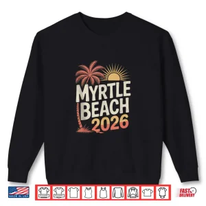 Myrtle Beach Vacation 2026 Friends Group Trip South Carolina Shirt 1 Sweatshirt Myrtle Beach Vacation 2026 Friends Group Trip South Carolina Shirt
