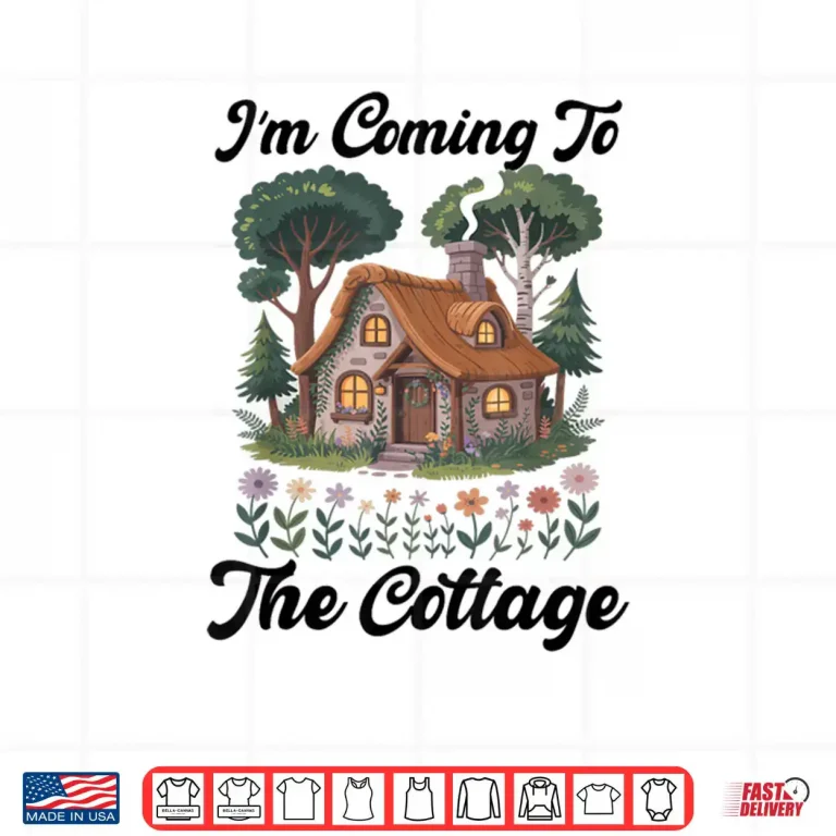 Design Im Coming to The Cottage Shirt 2