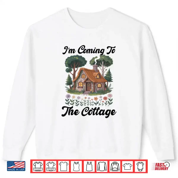 Sweatshirt Im Coming to The Cottage Shirt 2