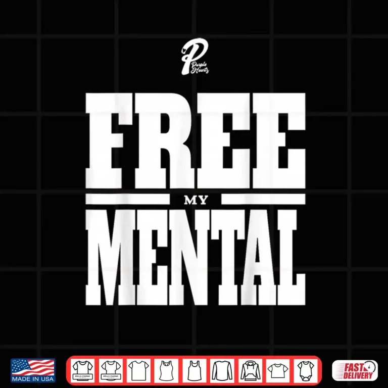 Free My Mental Shirt 4 Design Free My Mental Shirt