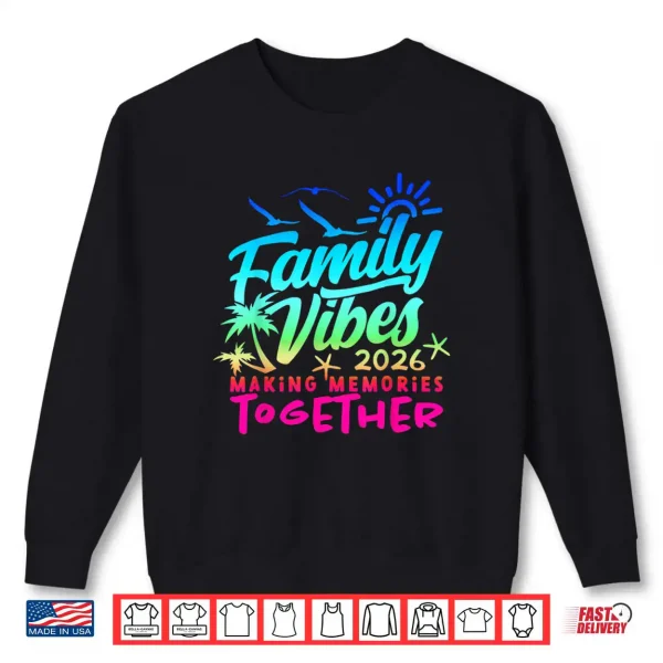 Sweatshirt Family 2026 Vibes Family Reunion Vacation Making Memories Shirt 1