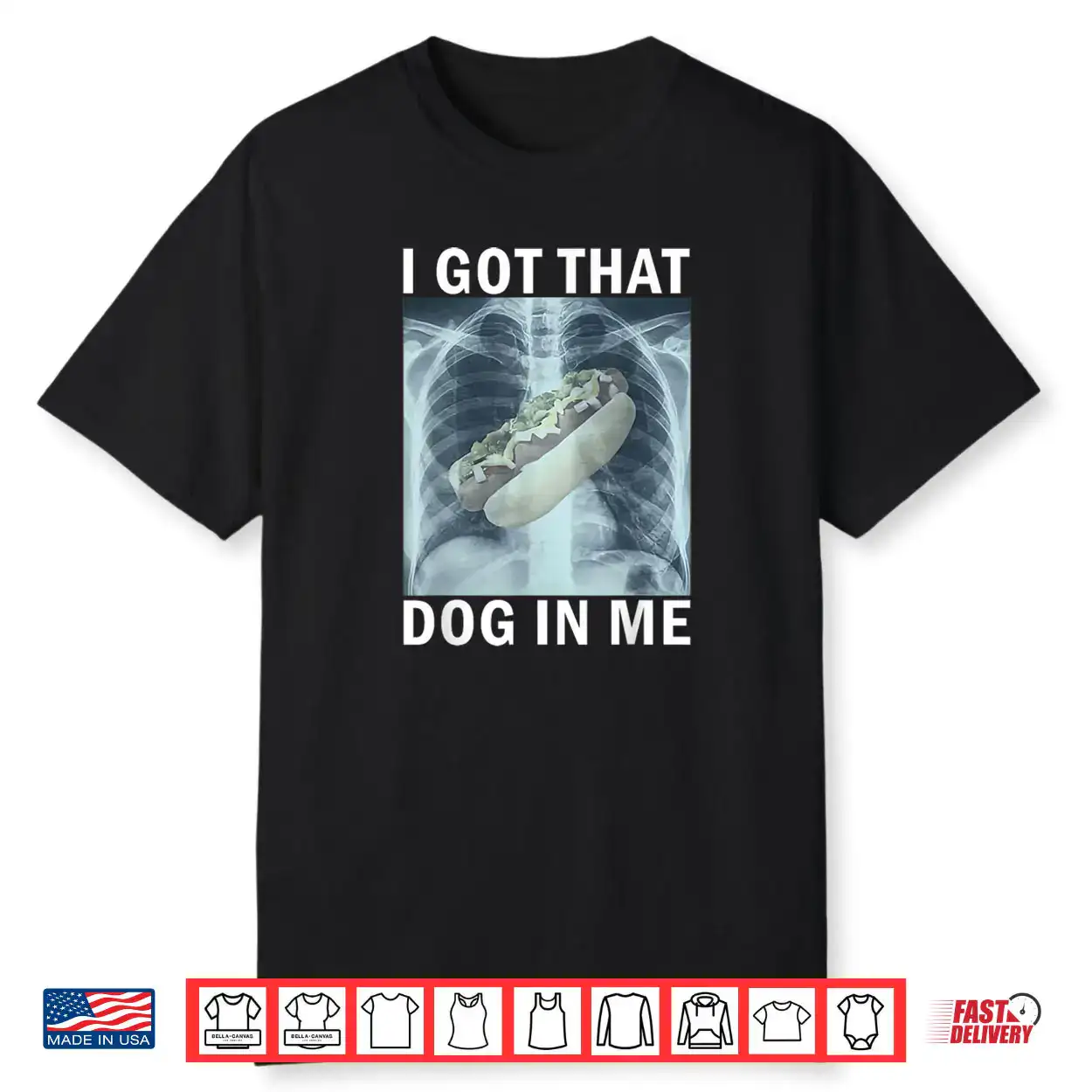 I Got That Dog in Me Hot Dog X Ray Meme Shirt I Got That Dog in Me Hot Dog X Ray Meme Shirt