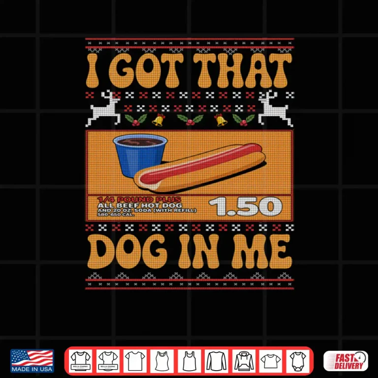 I Got That Dog In Me Funny Meme Hotdog Matching Ugly Sweater Shirt 4 Design I Got That Dog In Me Funny Meme Hotdog Matching Ugly Sweater Shirt
