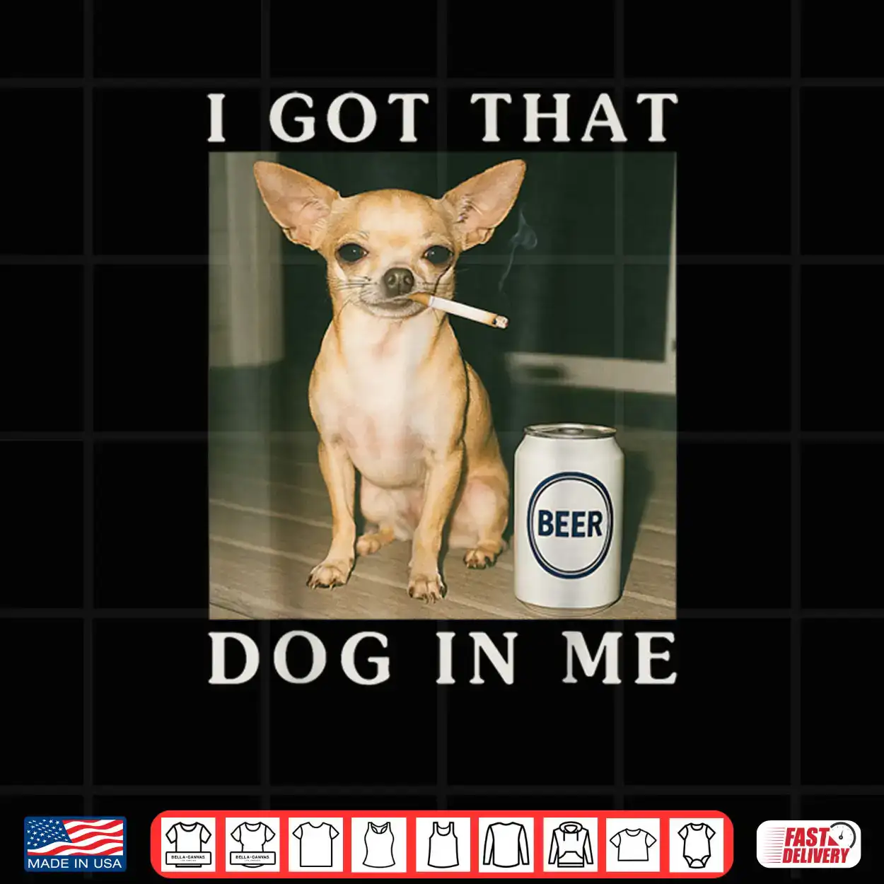 I Got That Dog in Me Funny Chihuahua Smoking Beer Shirt I Got That Dog in Me Funny Chihuahua Smoking Beer Shirt