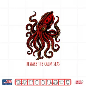 Design Beware The Calm Seas Deep Sea Monster Kraken Adventure Shirt