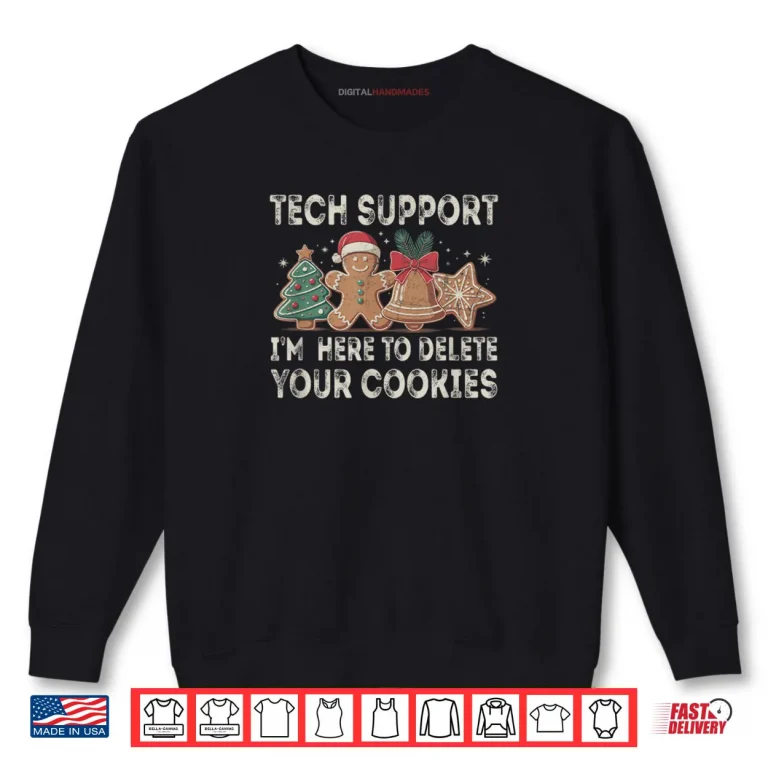 Sweatshirt Tech Support Im Here to Delete Your Cookies Xmas Shirt
