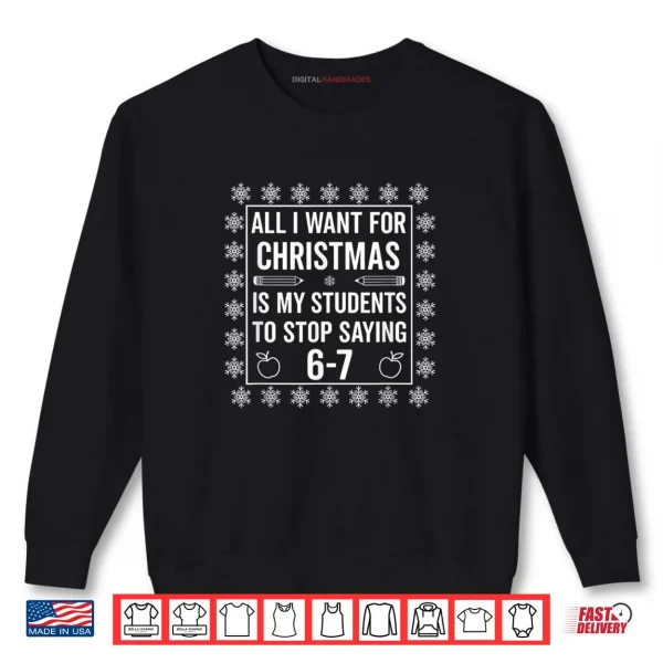 Sweatshirt Students Saying 6 7 67 Six Seven Teacher Christmas Shirt