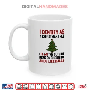 Mug I Identify As A Christmas Tree Lit On The Outside Shirt 1