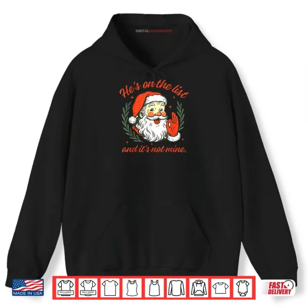 He's on The List not Mine Santa Funny Christmas Shirt 2 Hoodie Hes on The List not Mine Santa Funny Christmas Shirt
