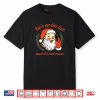 He’s on The List not Mine Santa Funny Christmas Shirt