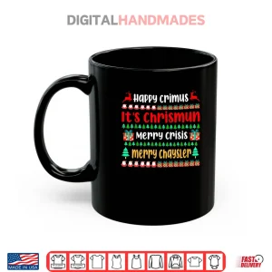 Mug Happy Crimus Merry Crisis Funny Christmas Saying Meme Shirt