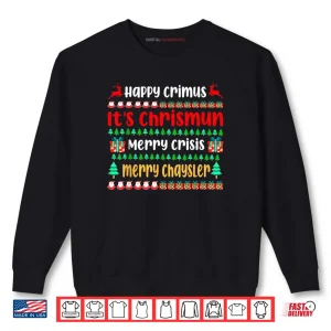 Sweatshirt Happy Crimus Merry Crisis Funny Christmas Saying Meme Shirt