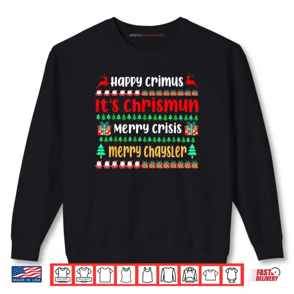 Happy Crimus Merry Crisis Funny Christmas Saying Meme Shirt 1 Sweatshirt Happy Crimus Merry Crisis Funny Christmas Saying Meme Shirt