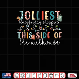 Design Black Jolliest Shoppers Friday This Side of The Nuthouse Shirt