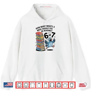 Hoodie Teacher 67 How Many Nights A Week Should You Be Reading 6 7 Shirt 1