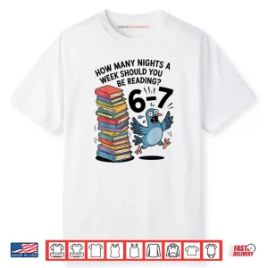 Teacher 67 How Many Nights A Week Should You Be Reading 6 7 Shirt
