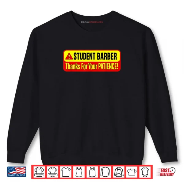 Student Barber Thanks for Your Patience Shirt 1 Sweatshirt Student Barber Thanks for Your Patience Shirt