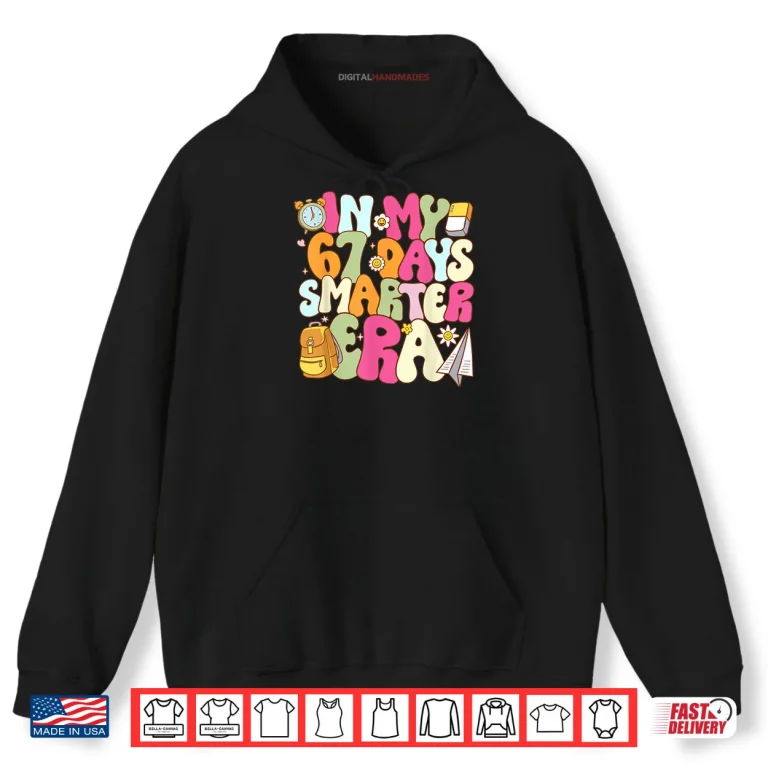 Hoodie In My 67 Days Smarter Era Groovy 67th Day of School Teacher Shirt