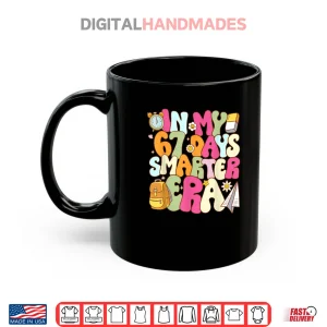Mug In My 67 Days Smarter Era Groovy 67th Day of School Teacher Shirt