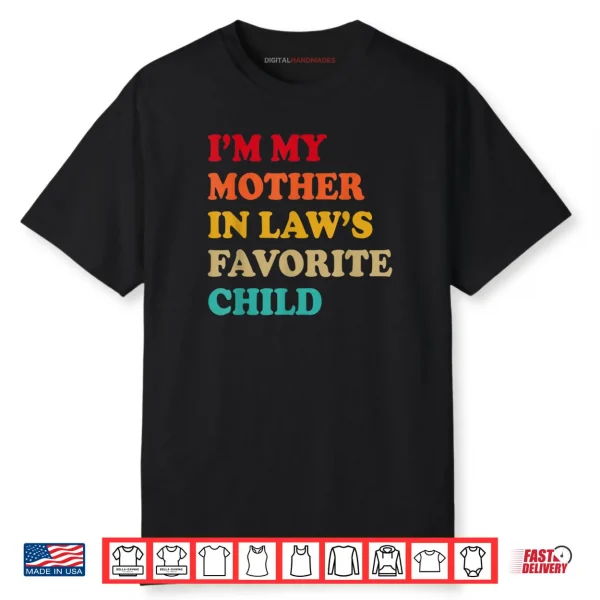 I’m My Mother in Laws Favorite Child Mothers Day Parent Shirt