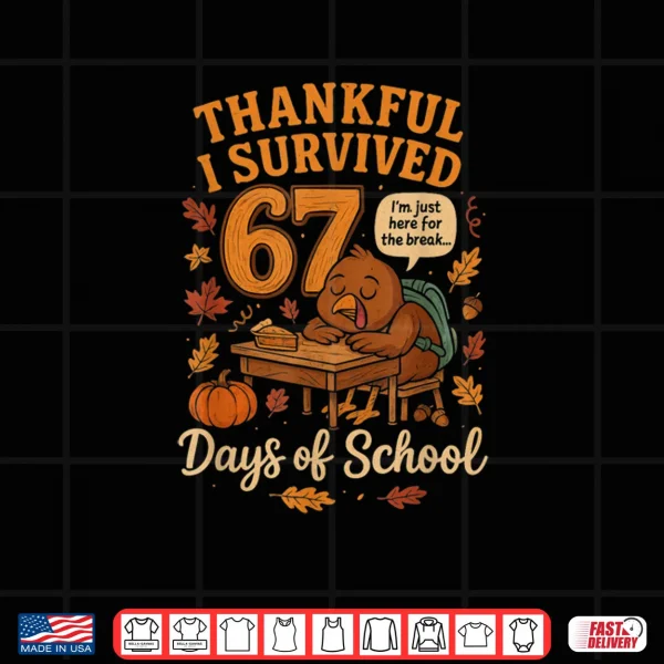 I Survived 67 Days of School Funny Teacher Thanksgiving Fall Shirt 4 Design I Survived 67 Days of School Funny Teacher Thanksgiving Fall Shirt 2