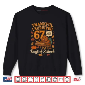 Sweatshirt I Survived 67 Days of School Funny Teacher Thanksgiving Fall Shirt 2