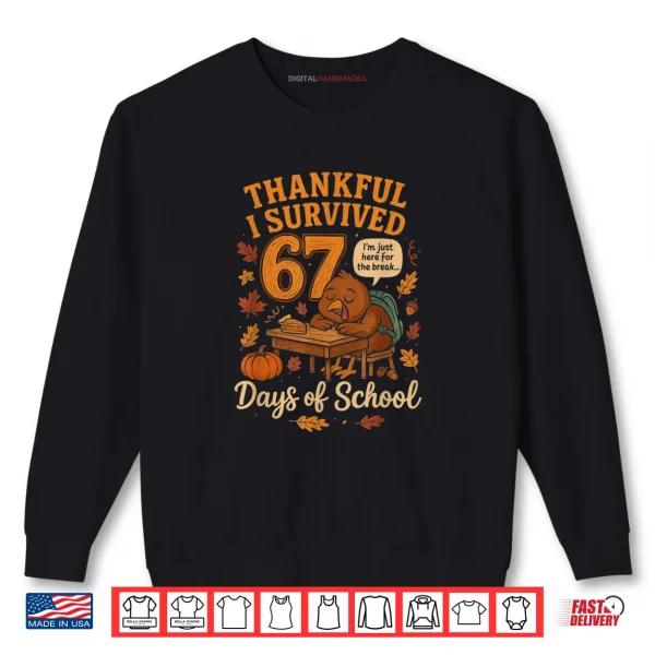 I Survived 67 Days of School Funny Teacher Thanksgiving Fall Shirt 1 Sweatshirt I Survived 67 Days of School Funny Teacher Thanksgiving Fall Shirt 2