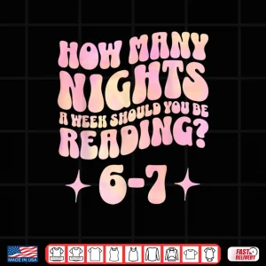 Design How Many Nights a Week Should You Read 6 7 Book Lover Shirt