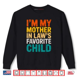Sweatshirt Im My Mother in Laws Favorite Child Funny Parent Shirt