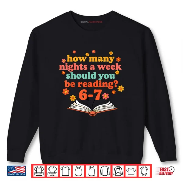 Sweatshirt How Many Nights A Week Should You Be Reading Six Teacher Shirt