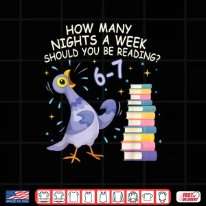 Design How Many Nights a Week Should You be Reading 6%E2%80%937 Shirt
