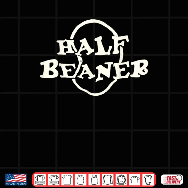Design Half Beaner Funny Shirt