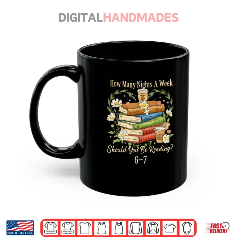 Mug How Many Nights A Week Should You Be Reading 6 7 Book Meme Shirt