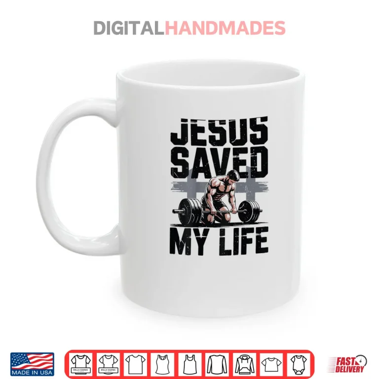 Mug Christian Gym Christ Jesus Saved My Life Workout God Muscle Shirt